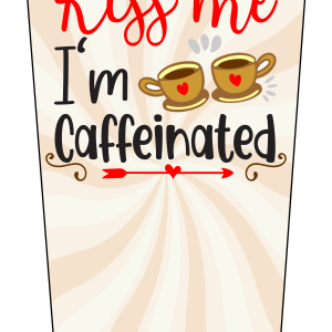 Kiss Me Im Caffeinated V1