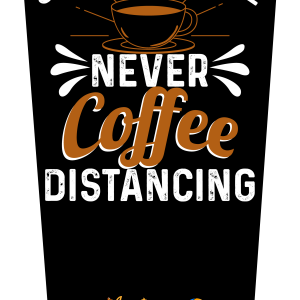 Social distance never coffee distance V1